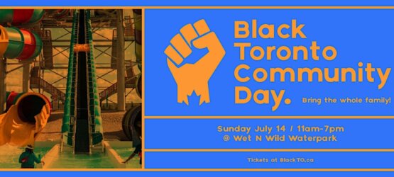 Black Toronto Community Day | Wet N Wild Waterpark