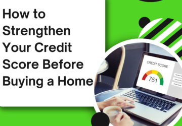 How to Strengthen Your Credit Score Before Buying a Home